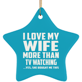 I Love My Wife More Than TV watching - Star Ornament