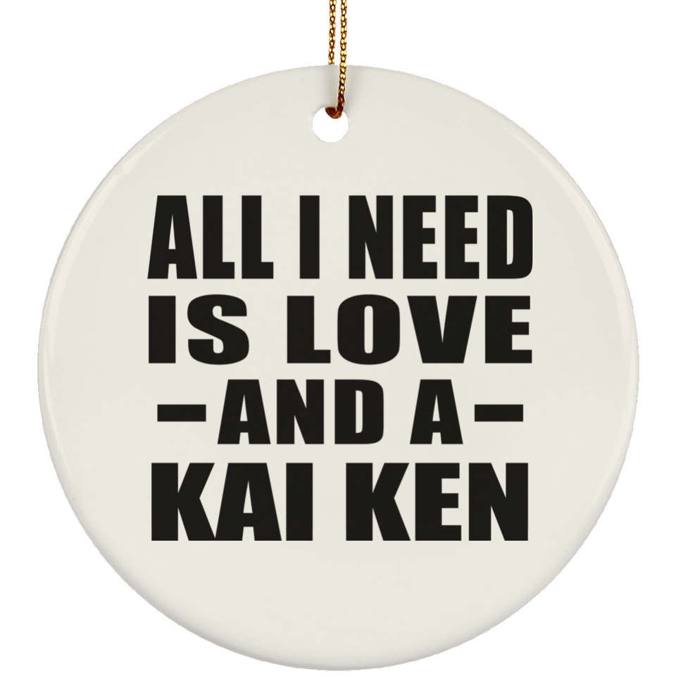 All I Need Is Love And A Kai Ken - Circle Ornament