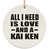 All I Need Is Love And A Kai Ken - Circle Ornament