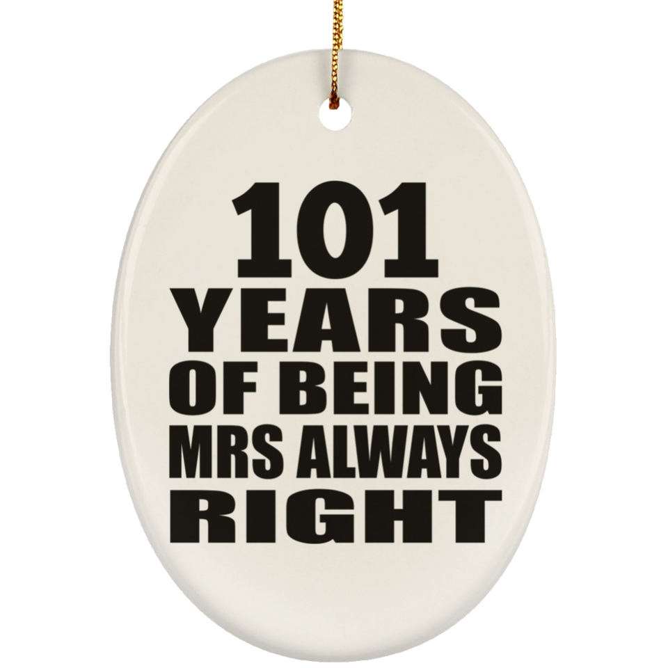 101st Anniversary 101 Years of Being Mrs Always Right - Oval Ornament