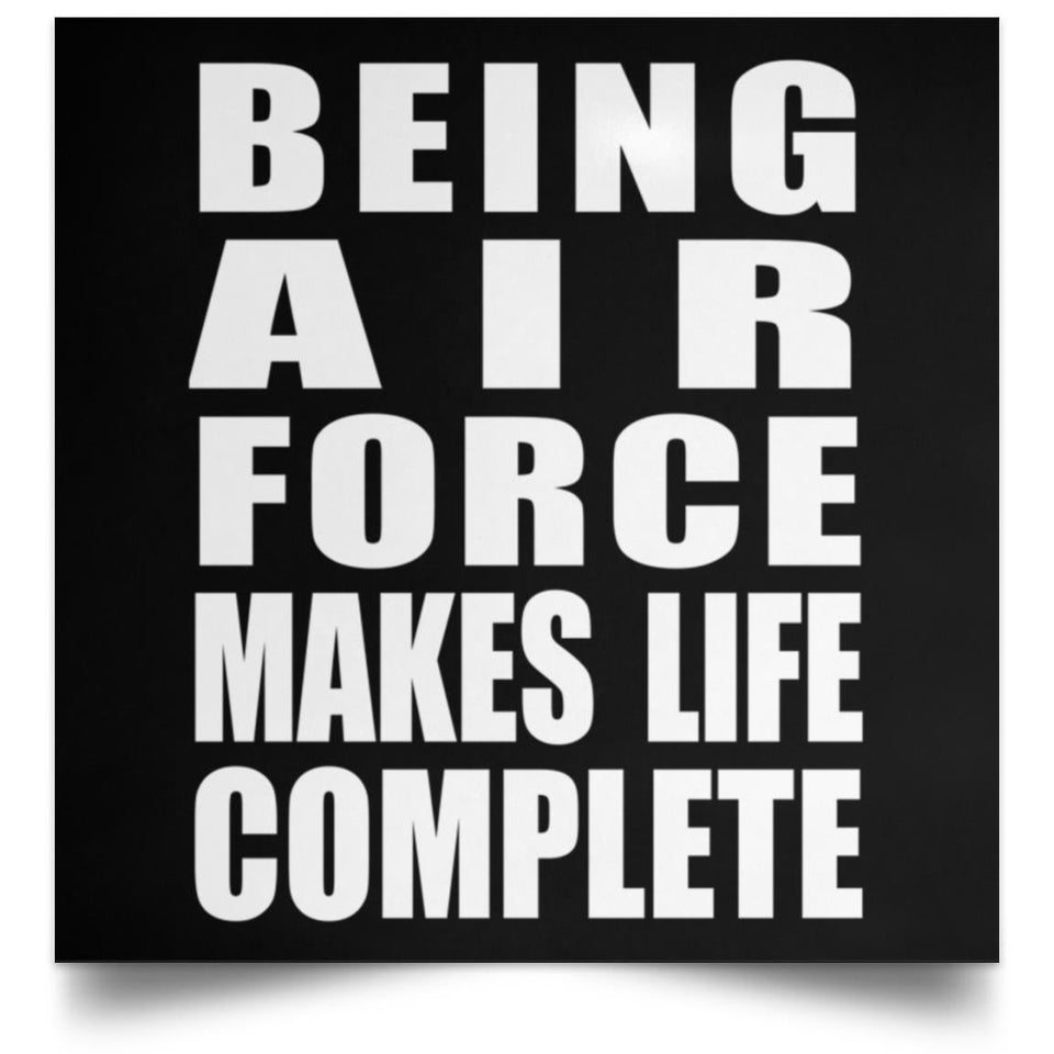 Being Air Force Makes Life Complete - Poster Square
