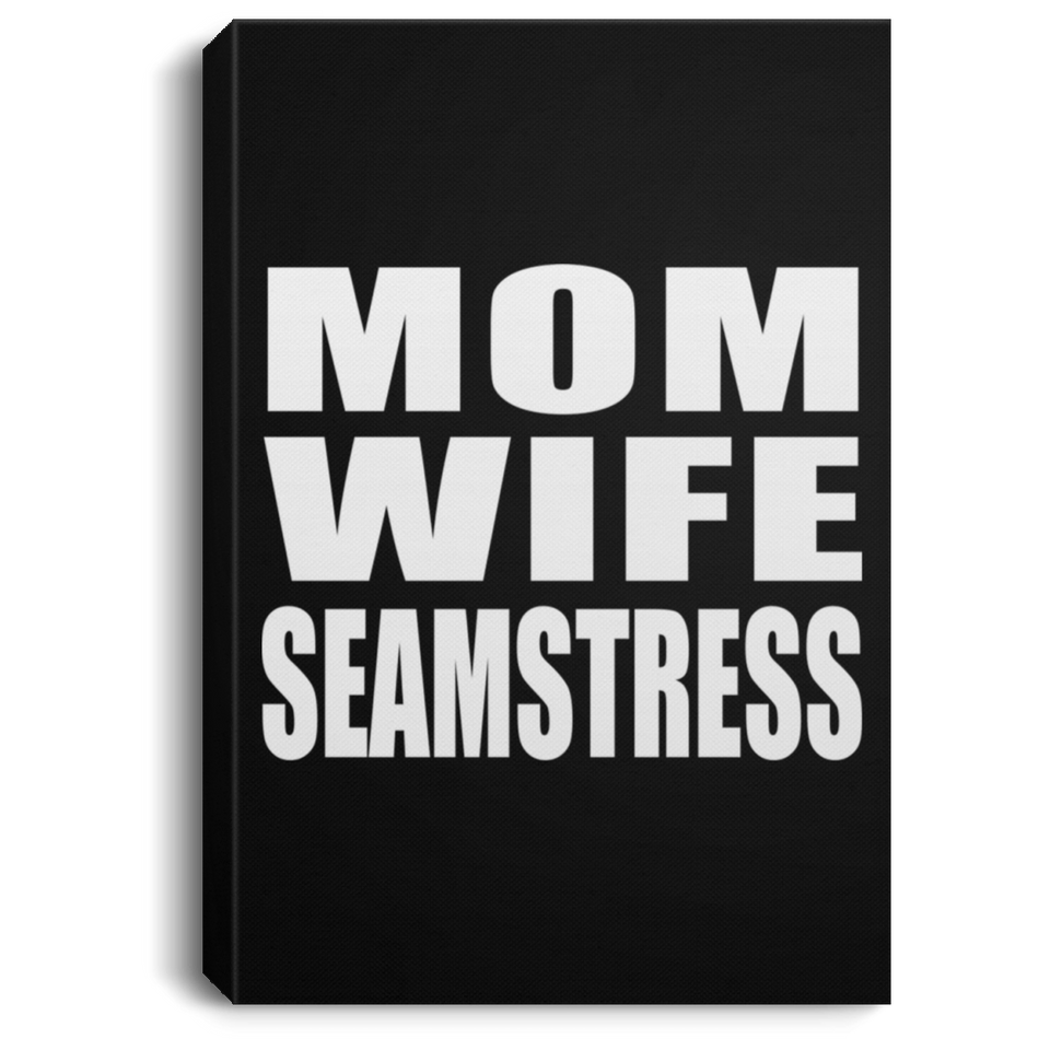 Mom Wife Seamstress - Canvas Portrait