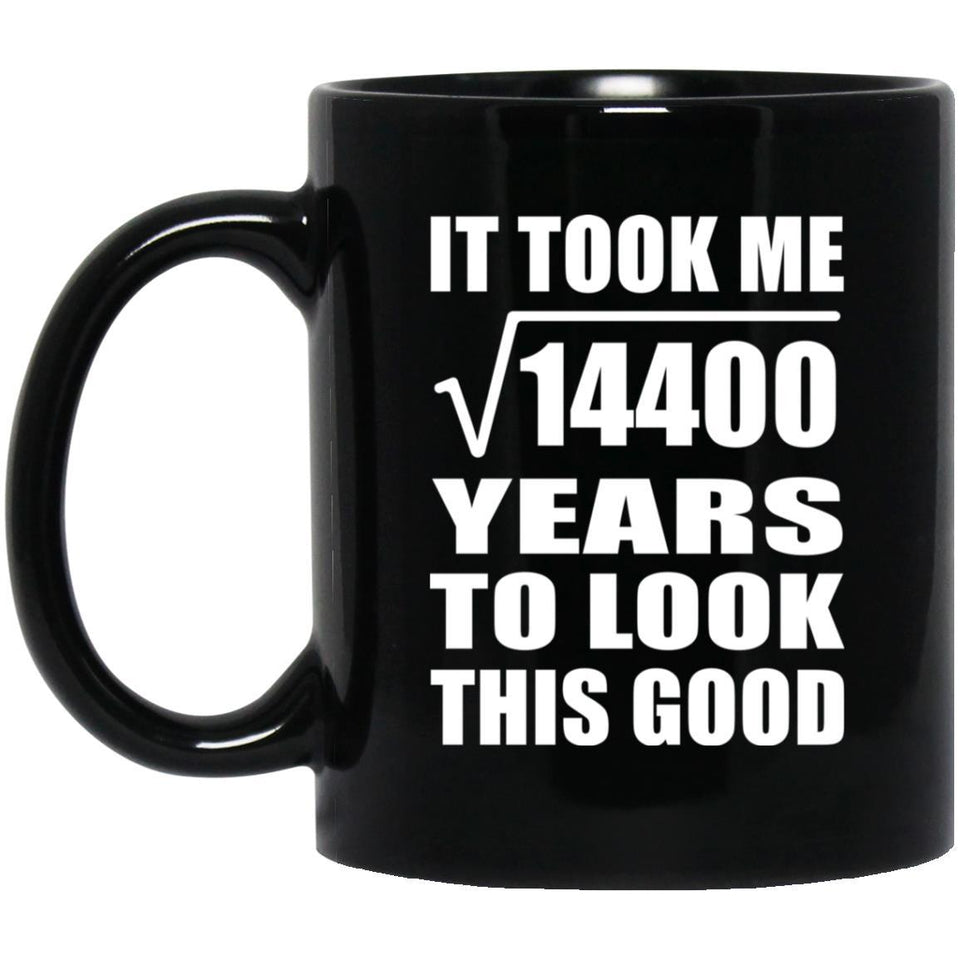 120th Birthday Took Square Root of 14400 Years To Look Good - 11oz Coffee Mug Black