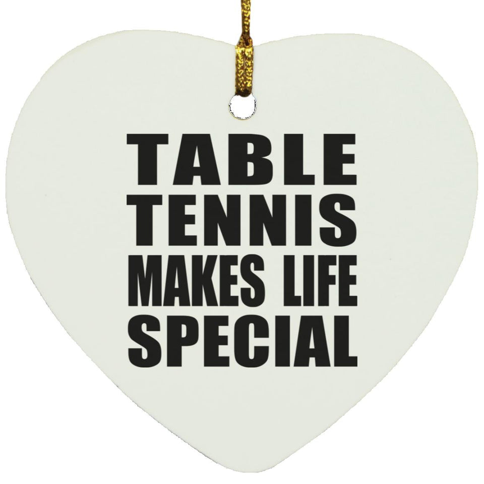 Table Tennis Makes Life Special - Heart Ornament