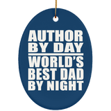 Author By Day World's Best Dad By Night - Oval Ornament