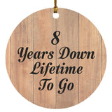 8th Anniversary 8 Years Down Lifetime To Go - Circle Ornament C