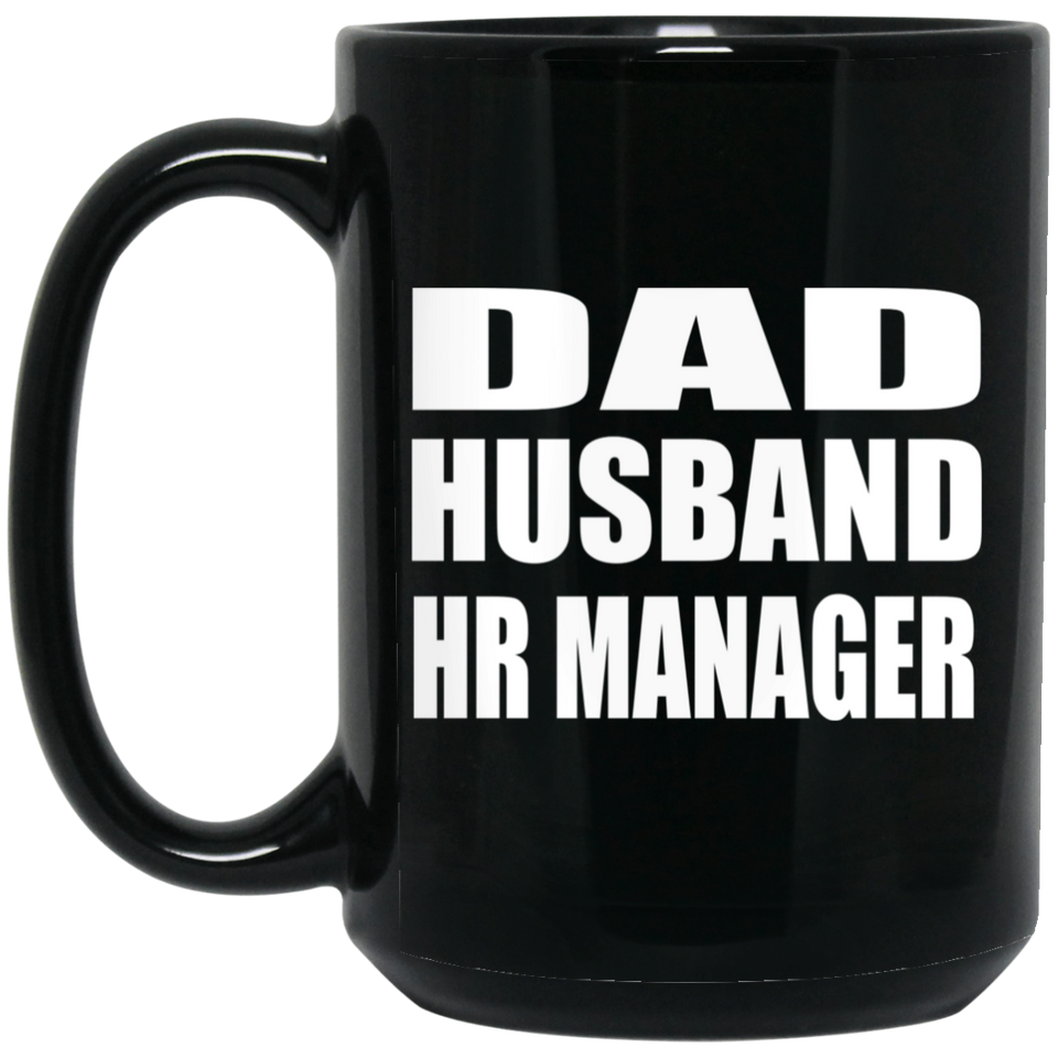 Dad Husband HR Manager - 15oz Coffee Mug Black