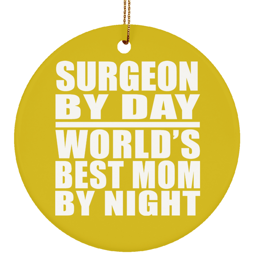 Surgeon By Day World's Best Mom By Night - Circle Ornament