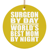 Surgeon By Day World's Best Mom By Night - Circle Ornament
