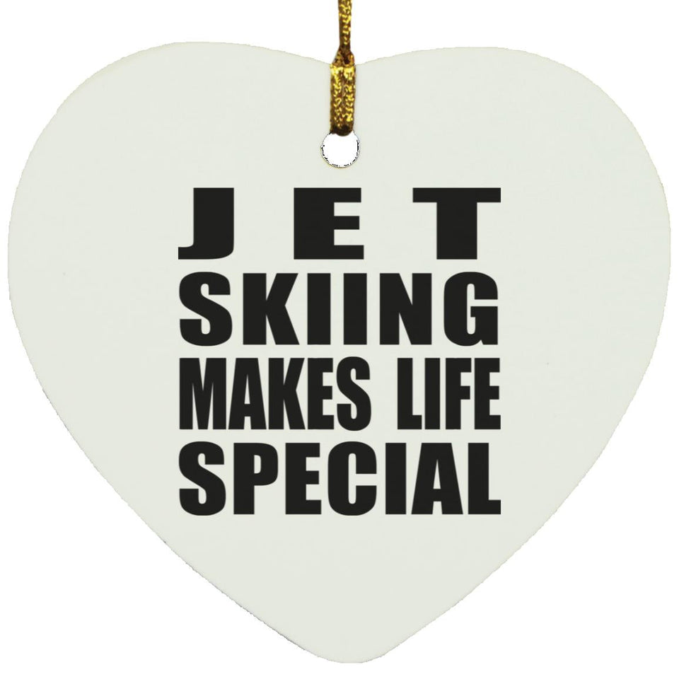 Jet Skiing Makes Life Special - Heart Ornament