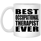 Best Occupational Therapist Ever - 11 Oz Coffee Mug