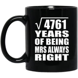 69th Anniversary Square Root of 4761 Years Mrs Always Right - 11oz Coffee Mug Black