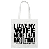 I Love My Wife More Than Racquetball - Tote Bag White