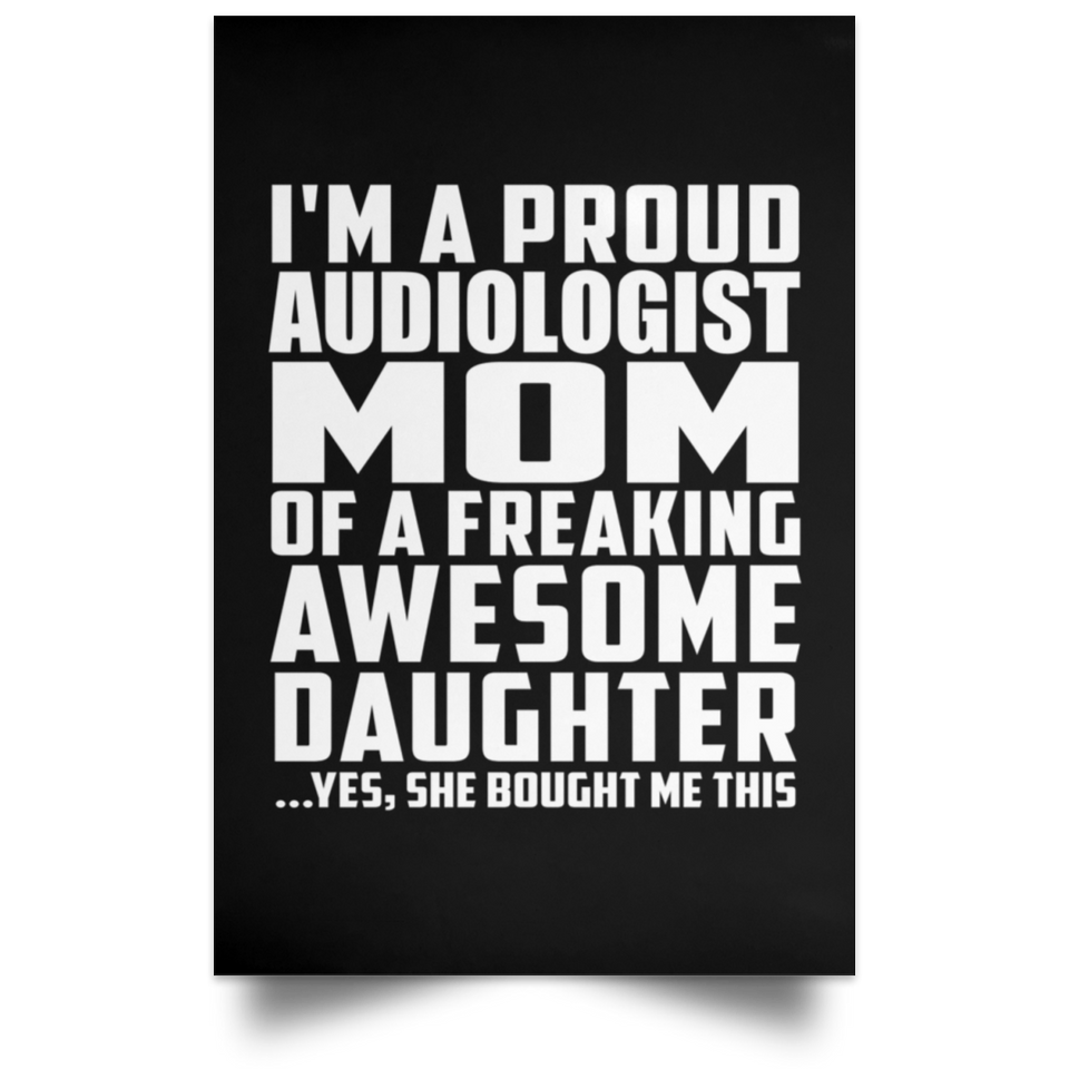 Proud Audiologist Mom Of Awesome Daughter - Poster Portrait