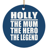 Holly The Mum The Hero The Legend - Circle Ornament
