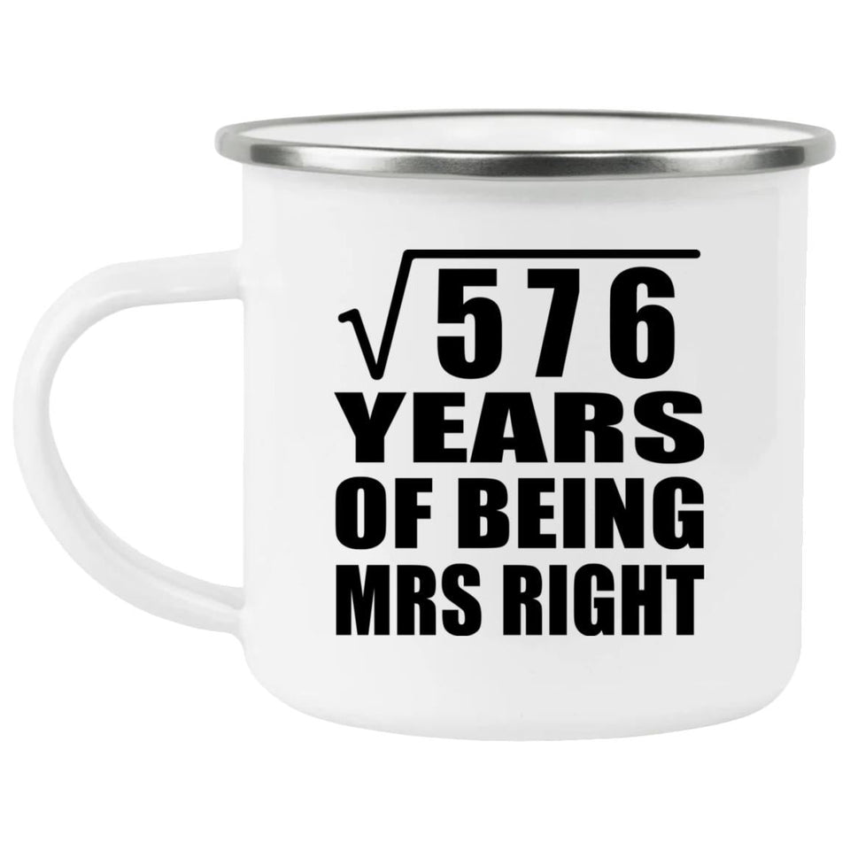 24th Anniversary Square Root of 576 Years of Being Mrs Right - 12oz Camping Mug