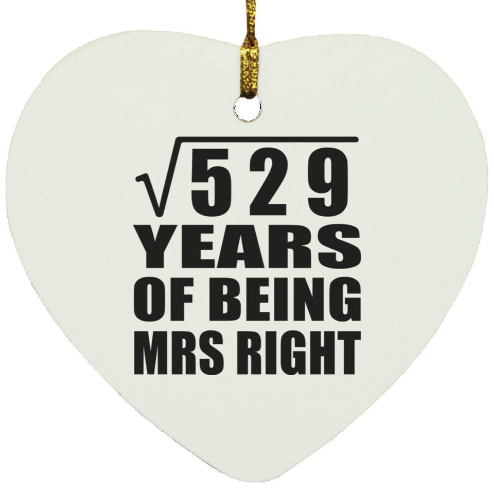 23rd Anniversary Square Root of 529 Years of Being Mrs Right - Heart Ornament