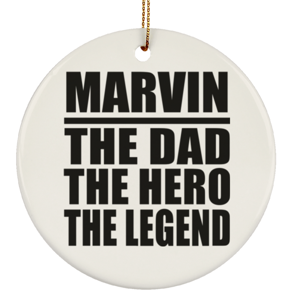 Marvin The Dad The Hero The Legend - Circle Ornament