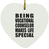 Being Vocational Counselor Makes Life Special - Heart Ornament