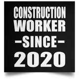 Construction Worker Since 2020 - Poster Square