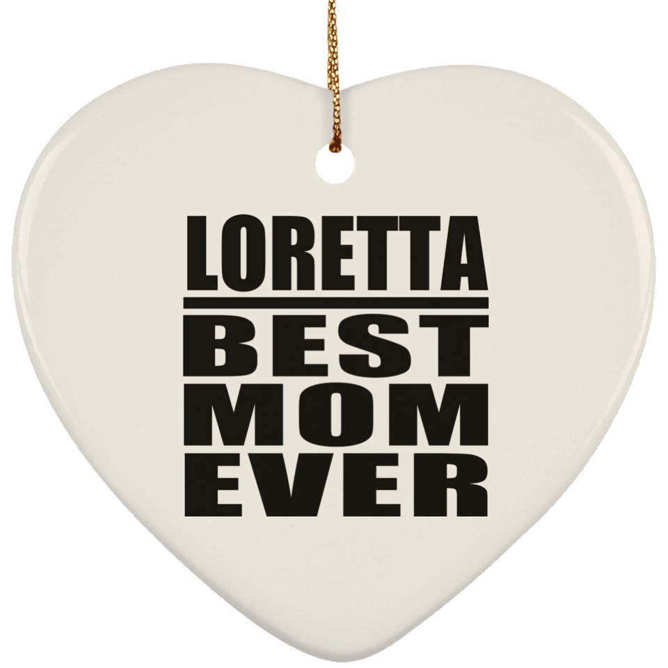 Loretta Best Mom Ever - Heart Ornament