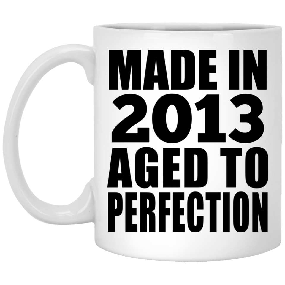 11th Birthday Made In 2013 Aged to Perfection - 11 Oz Coffee Mug