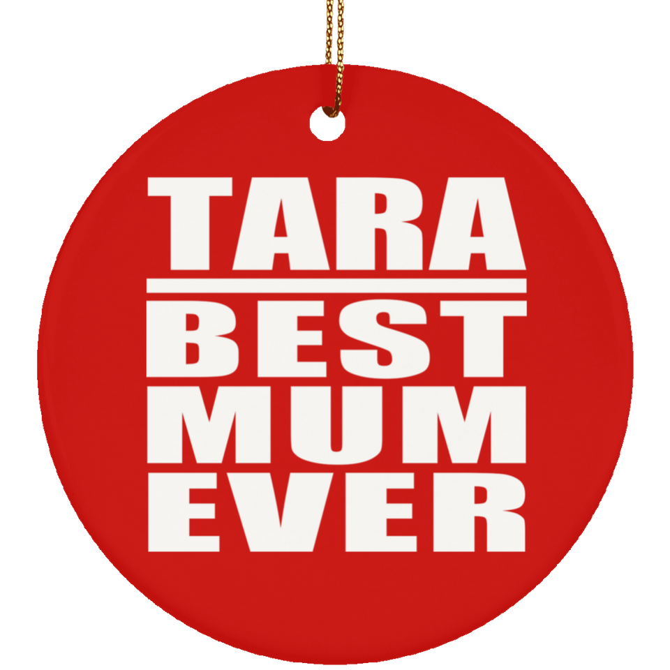 Tara Best Mum Ever - Circle Ornament
