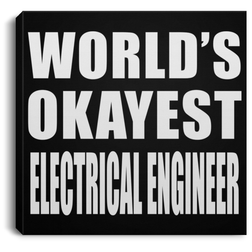 World's Okayest Electrical Engineer - Canvas Square