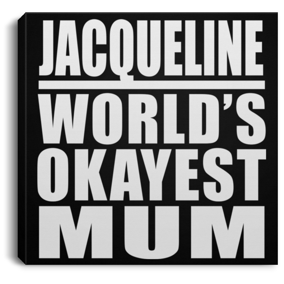 Jacqueline World's Okayest Mum - Canvas Square