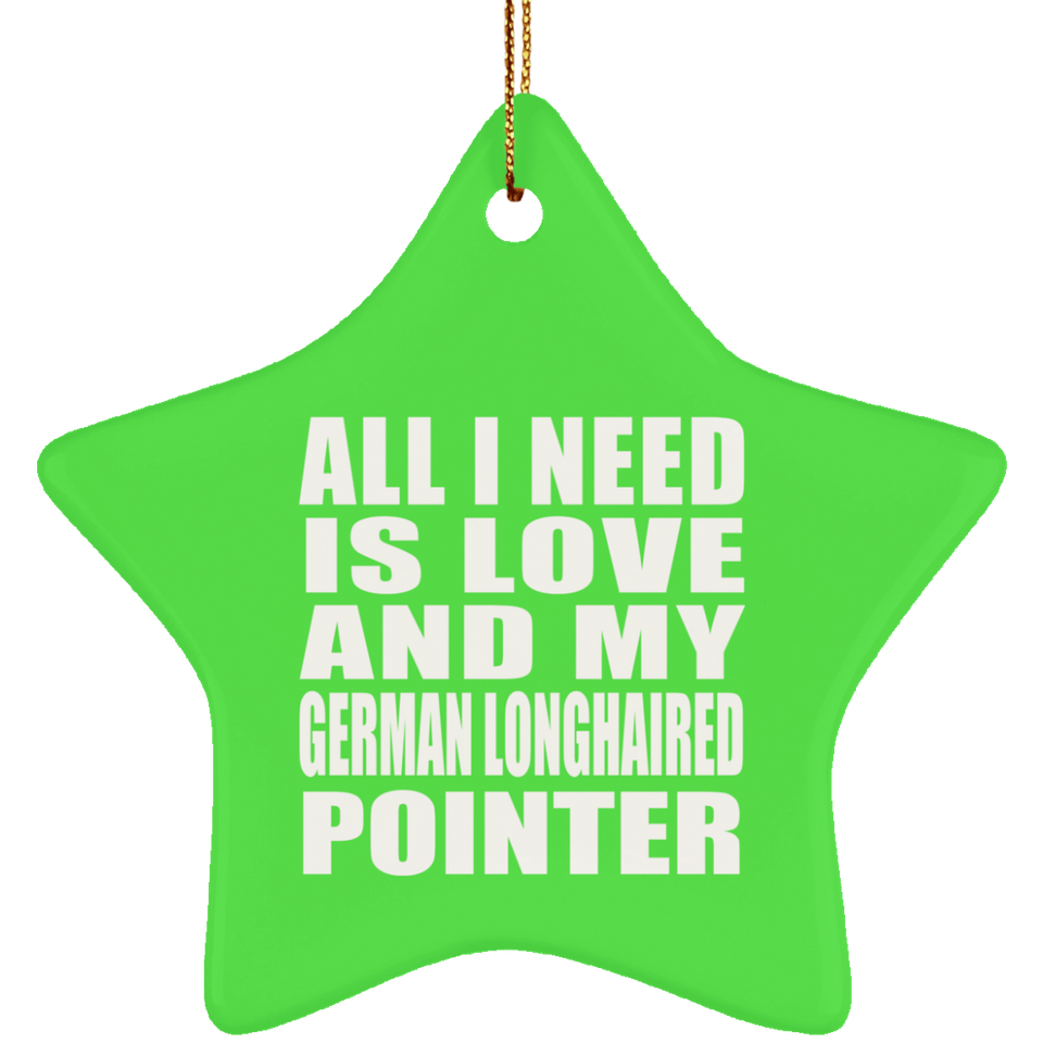 All I Need Is Love And My German Longhaired Pointer - Star Ornament
