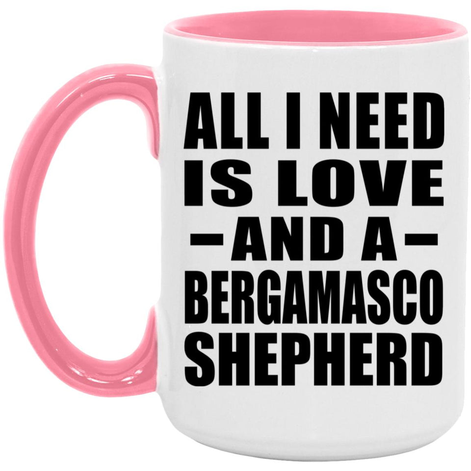 All I Need Is Love And A Bergamasco Shepherd - 15oz Accent Mug Pink