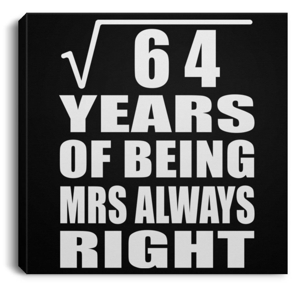 8th Anniversary Square Root of 64 Years Mrs Always Right - Canvas Square