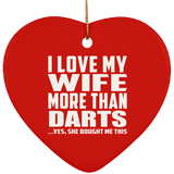 I Love My Wife More Than Darts - Heart Ornament