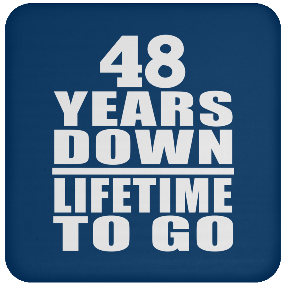 48th Anniversary 48 Years Down Lifetime To Go - Drink Coaster