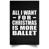 All I Want For Christmas Is More Ballet - Poster Portrait