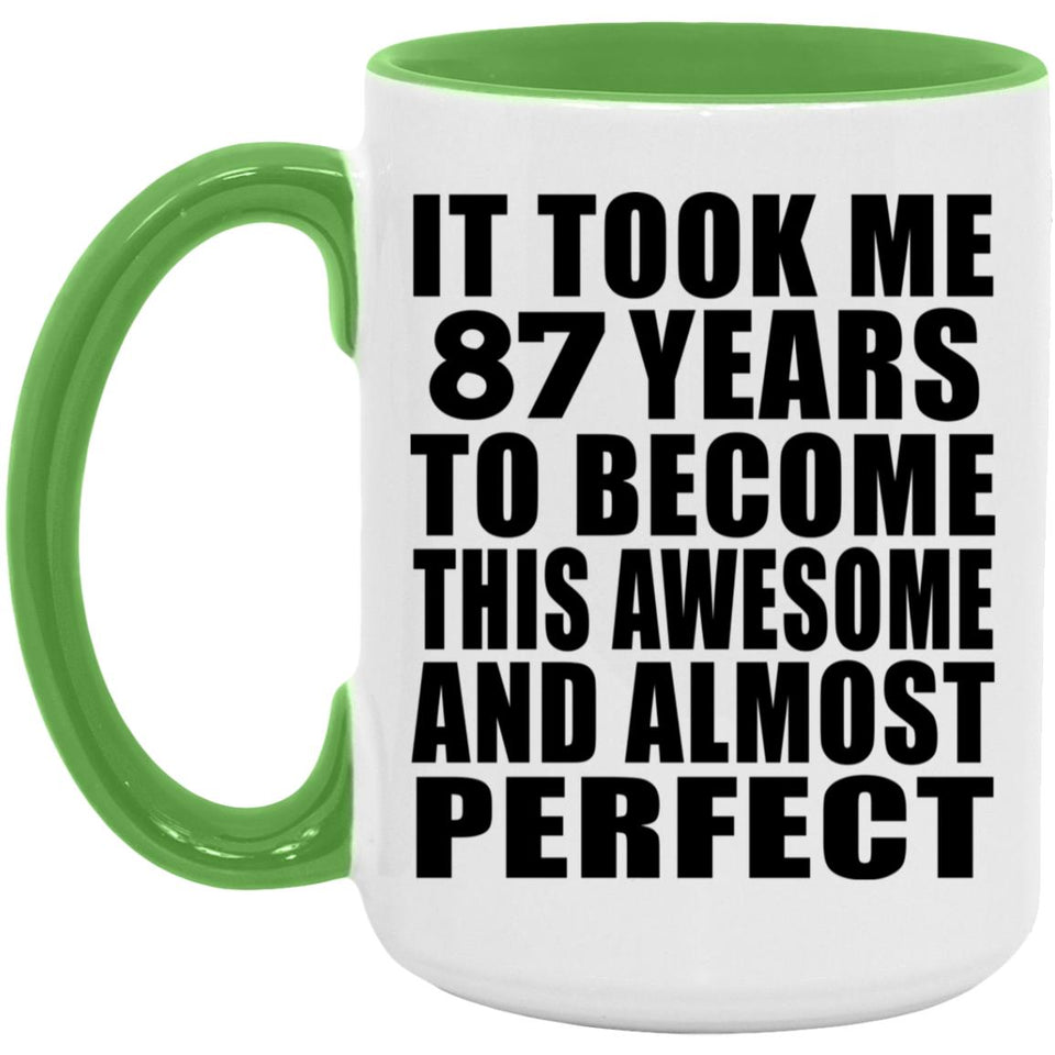 87th Birthday Took 87 Years To Become Awesome & Perfect - 15oz Accent Mug Green