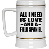 All I Need Is Love And A Field Spaniel - Beer Stein