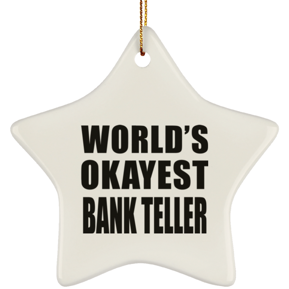 World's Okayest Bank Teller - Star Ornament