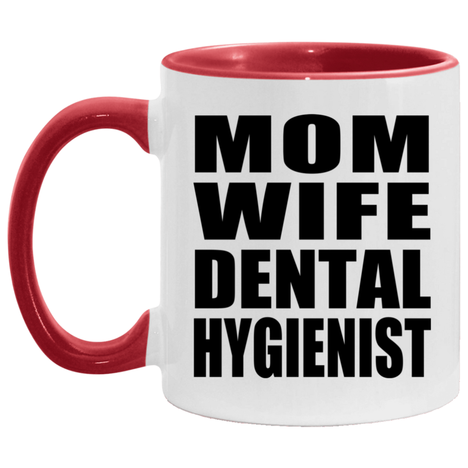 Mom Wife Dental Hygienist - 11oz Accent Mug Red