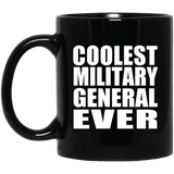 Coolest Military General Ever - 11 Oz Coffee Mug Black