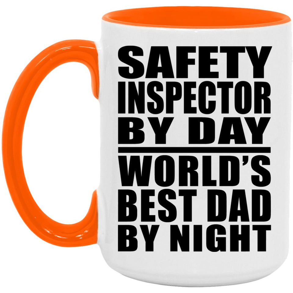 Safety Inspector By Day World's Best Dad By Night - 15oz Accent Mug Orange