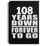 108th Anniversary 108 Years Down Forever to Go - Canvas Portrait