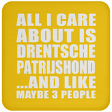All I Care About Is Drentsche Patrijshond - Drink Coaster