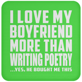 I Love My Boyfriend More Than Writing Poetry - Drink Coaster