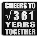 19th Anniversary Cheers To Square Root of 361 Years Together - Canvas Square