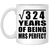 18th Anniversary Square Root of 324 Years of Mrs Perfect - 11oz Coffee Mug