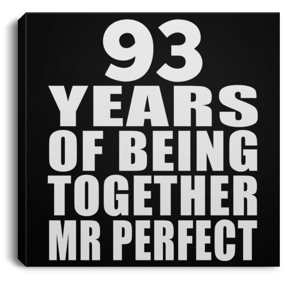 93rd Anniversary 93 Years Of Being Mr Perfect - Canvas Square