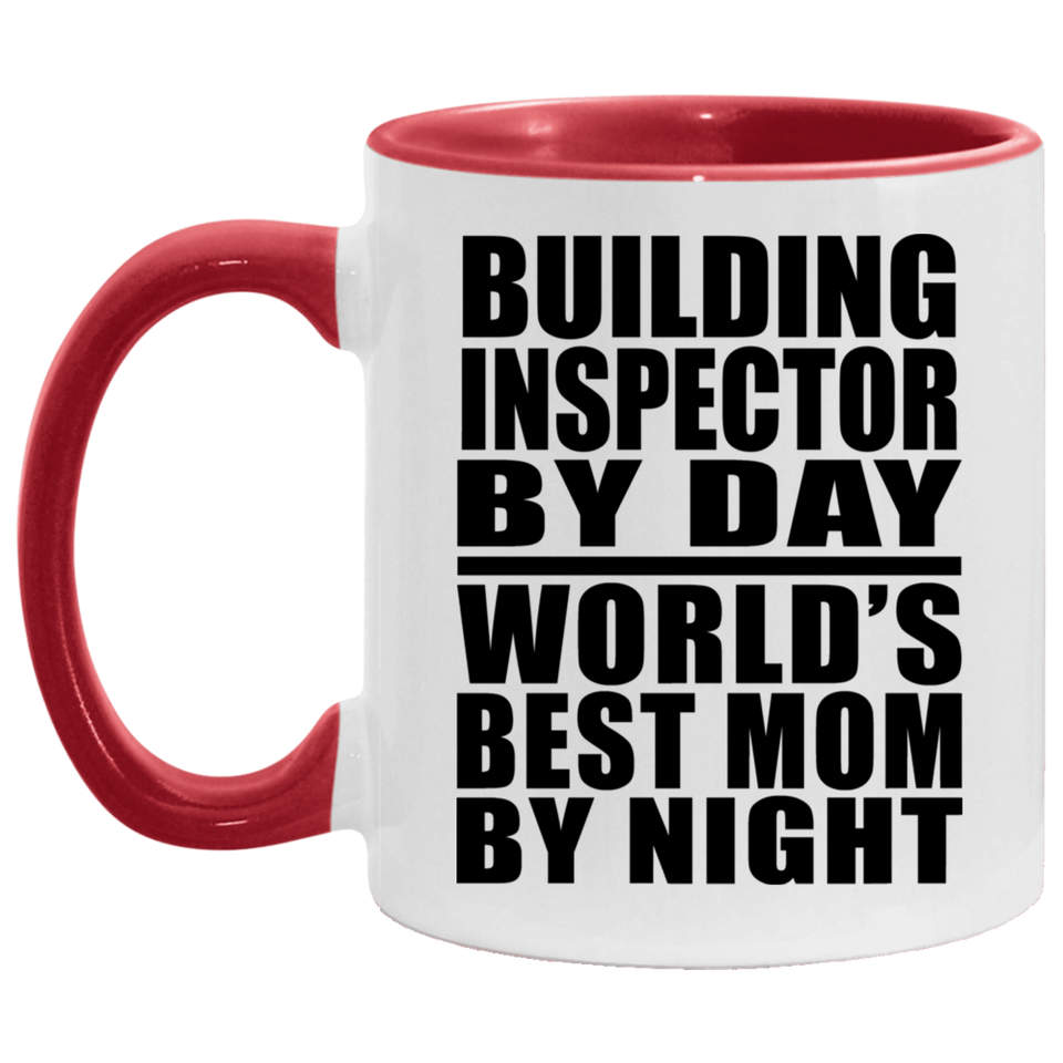 Building Inspector By Day World's Best Mom By Night - 11oz Accent Mug Red