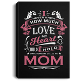 How Much Love Could Hold Until Called Me Mom - Canvas Portrait