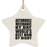 Automobile Mechanic By Day World's Best Mom By Night - Star Ornament